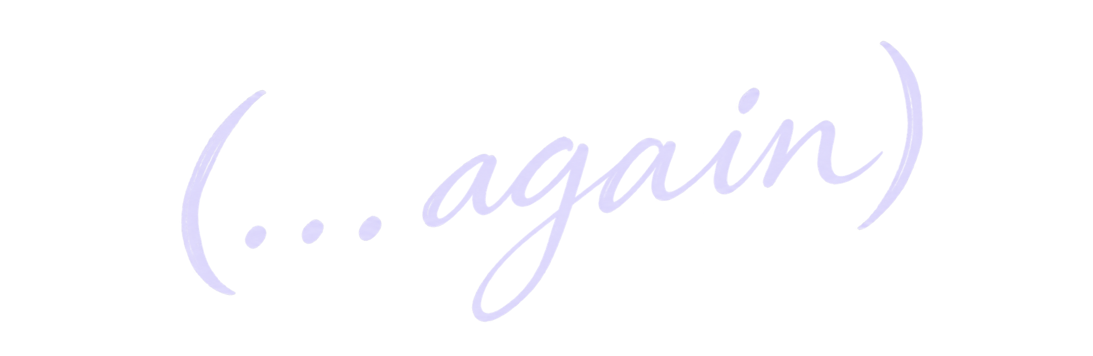 (...again)